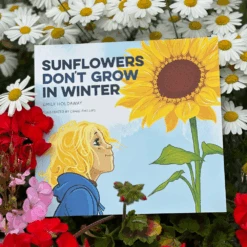 Sunflowers Don't Grow In Winter